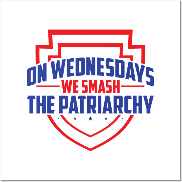 On Wednesdays We Smash Patriarchy - Equal Rights For Women - Gender Equality Wall Art by SiGo